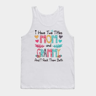 I Have Two Titles Mom And Grammy And I Rock Them Both Wildflower Happy Mother's Day Tank Top